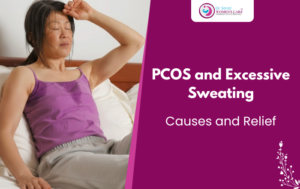Why PCOS Causes Excessive Sweating and How to Manage It