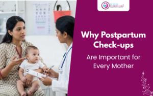 Why Postpartum Check-ups Are Important for Every Mother