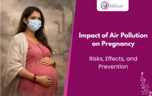 Impact of Air Pollution on Pregnancy: Risks, Effects, and Prevention